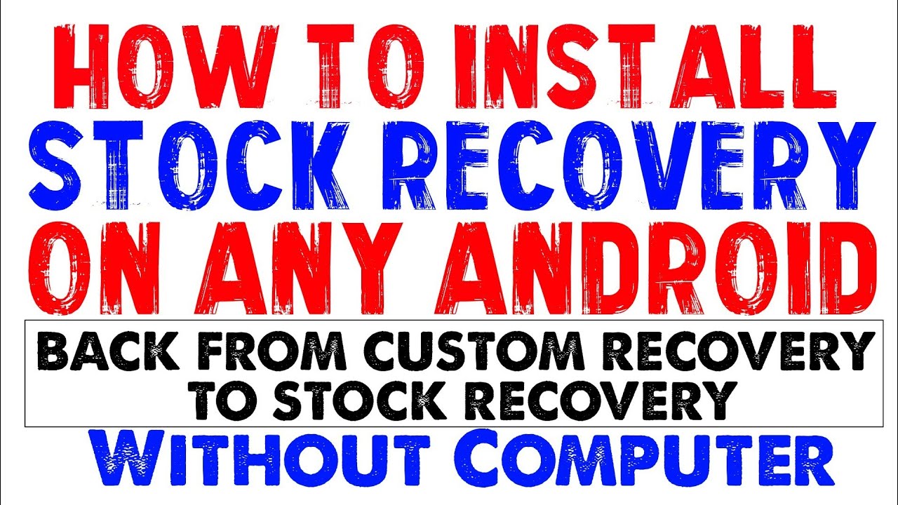 How To Install Stock Recovery On Any Android Without Computer