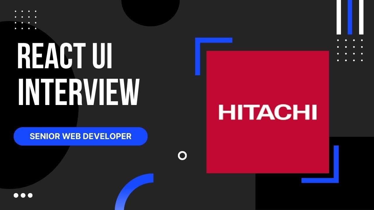 HITACHI UI React Interview | React Interview | JavaScript Interview
