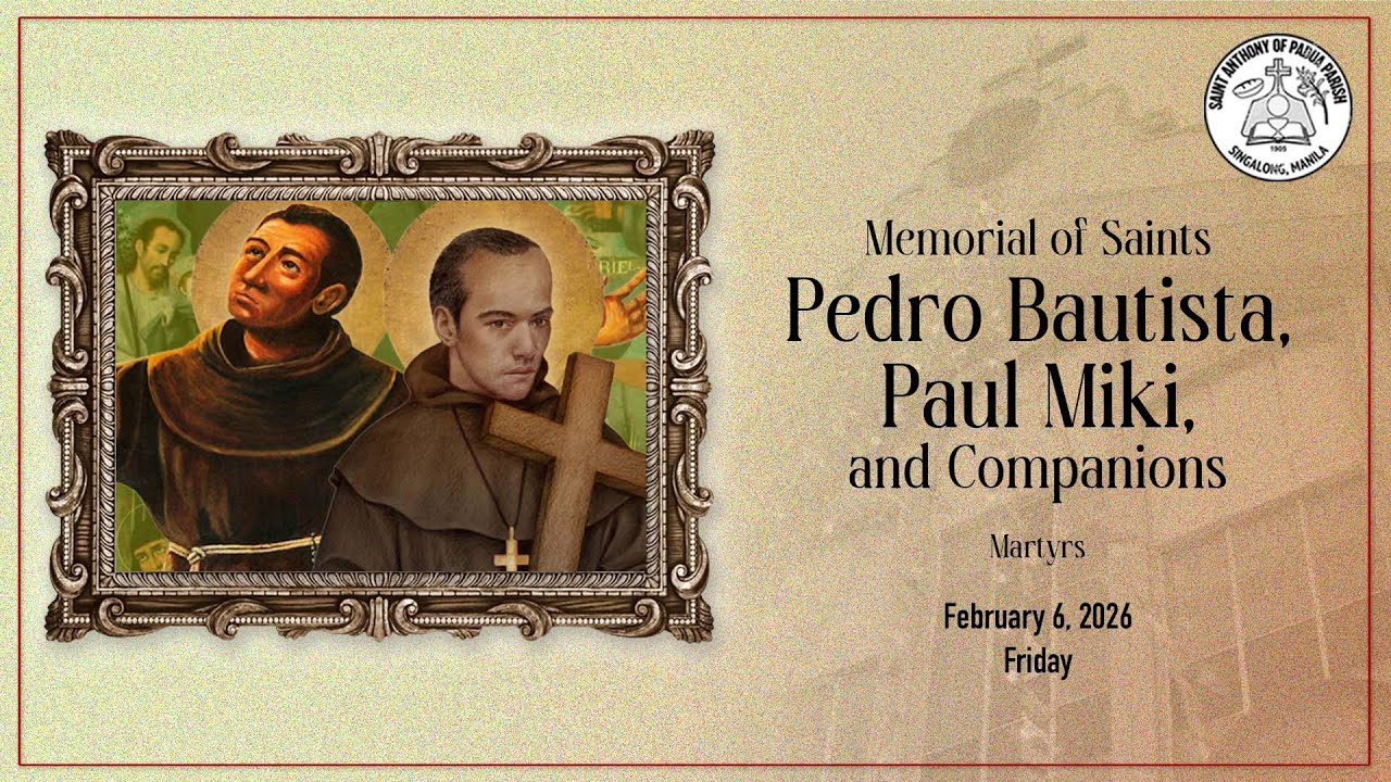 Memorial of Saints Pedro Bautista, Paul Miki & Companions | 6:00 PM Holy Mass | February 6, 2026