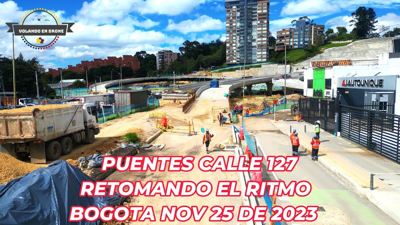 VOLANDO EN DRONE 4K -PUENTES CALLE 127 RETOMANDO EL RITMO   BOGOTA NOV 25 DE 2024