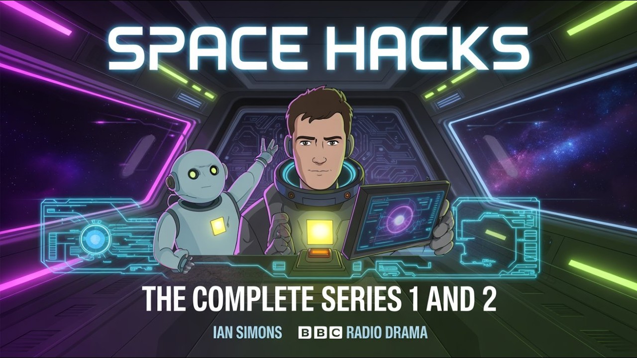 Space Hacks: The Complete Series 1 and 2 | Ian Simons | BBC Radio Drama