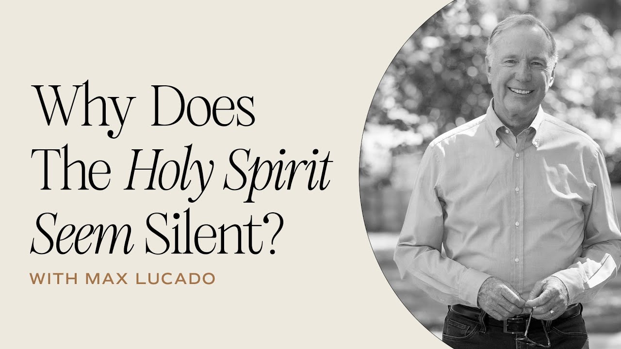 Why Does The Holy Spirit Seem Silent? With Max Lucado
