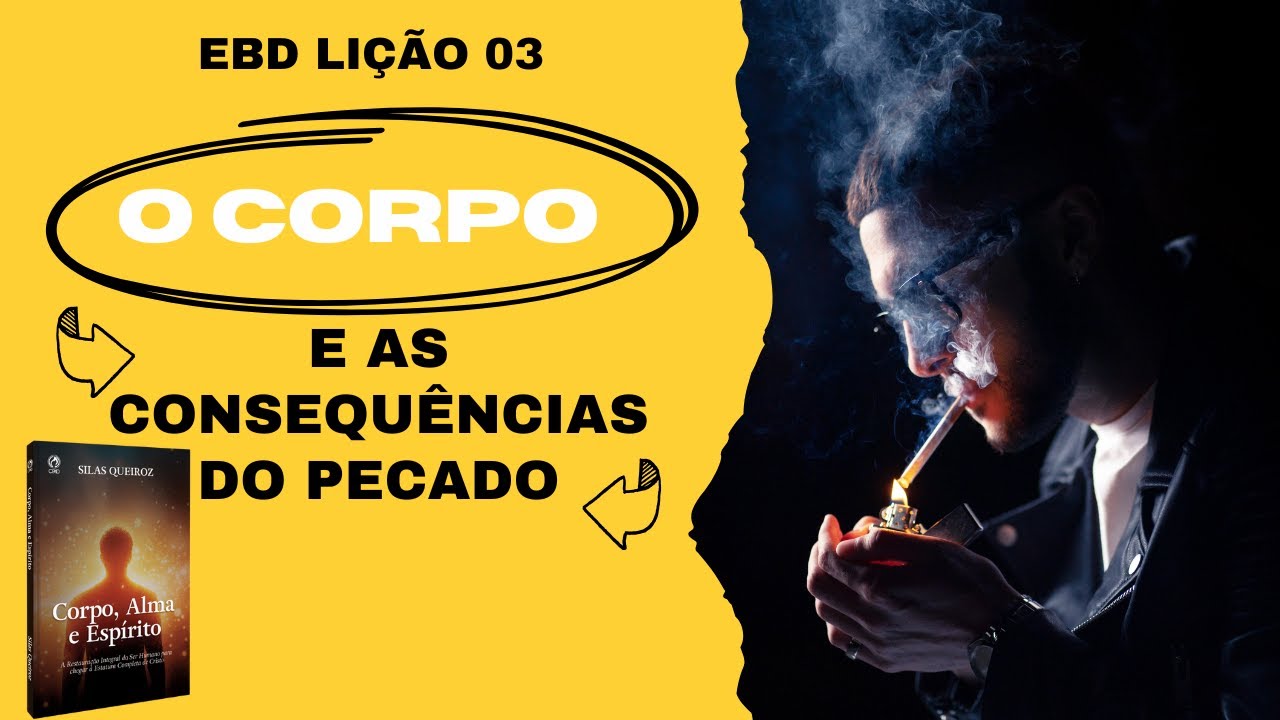 EBD Lição 3 - O corpo e as consequências do pecado - 4 Trimestre 2025 Aula 03