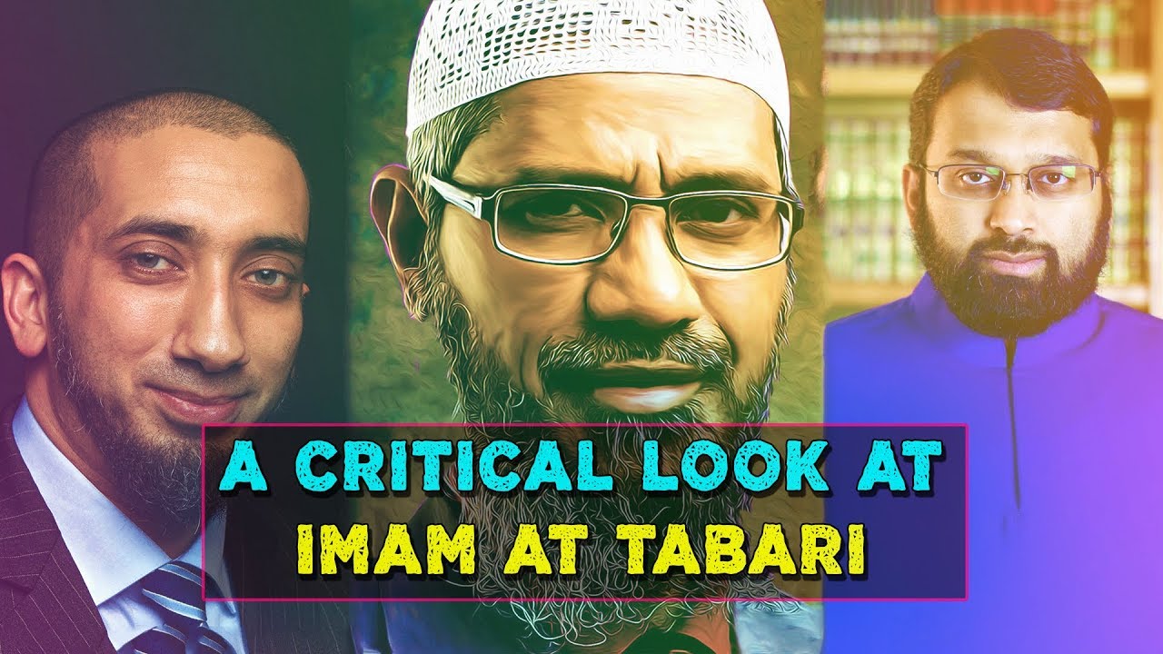 A Critical Look at Imam at Tabari | Nouman Ali Khan VS. Dr Zakir Naik & Dr Yasir Qadhi | Must Watch!