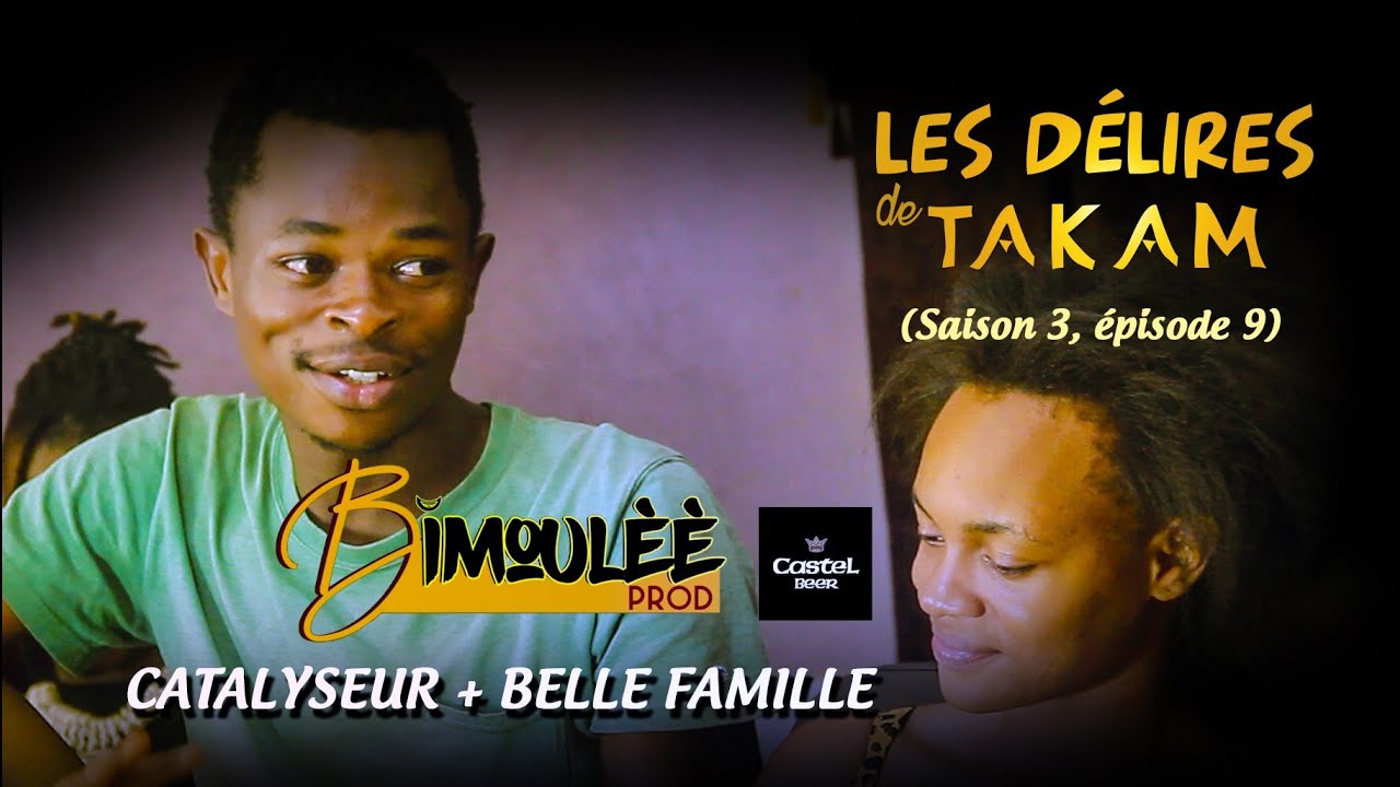 Les Délires De takam (Saison 3, Épisode 9) Catalyseur + Belle famille