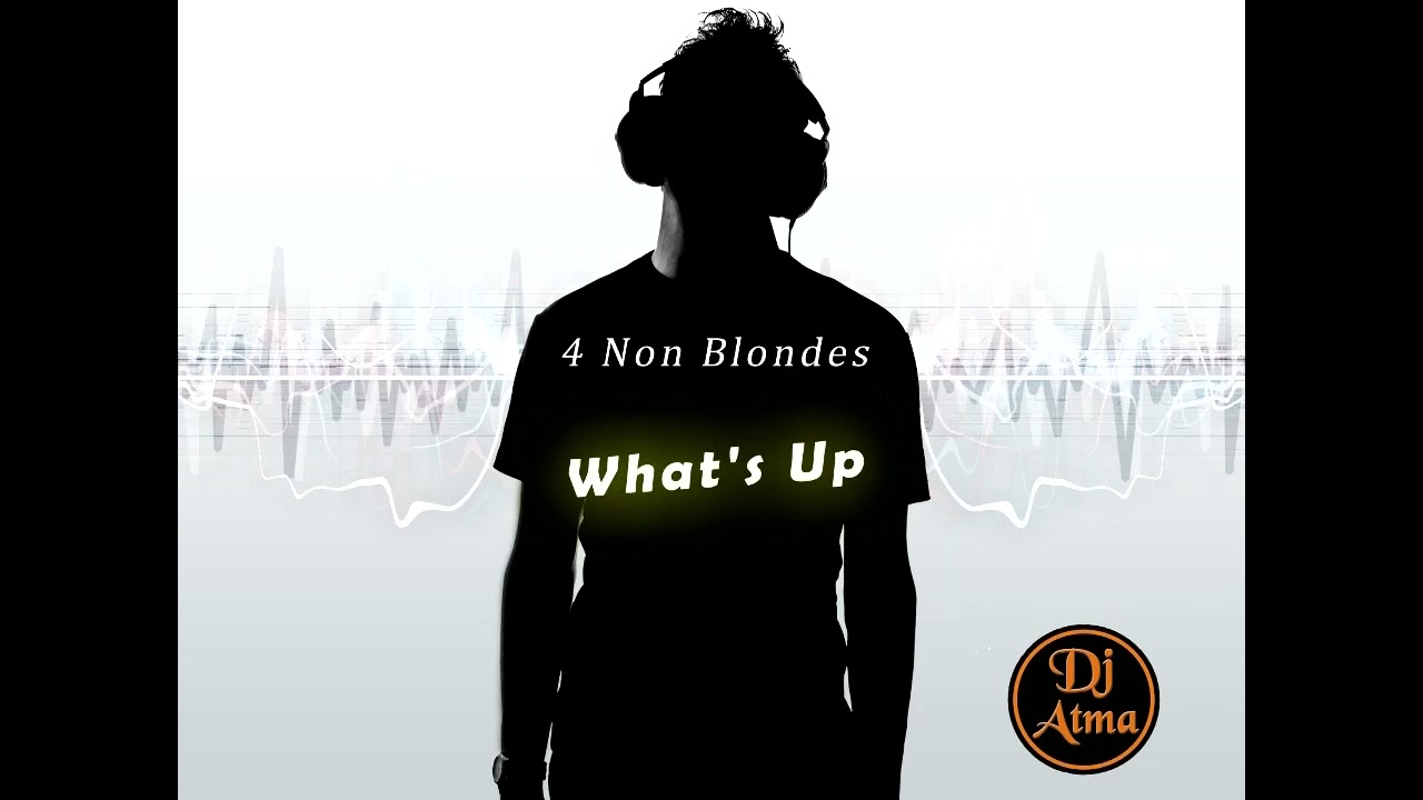 4 Non Blondes - What's Up - Remix - Dj Atma