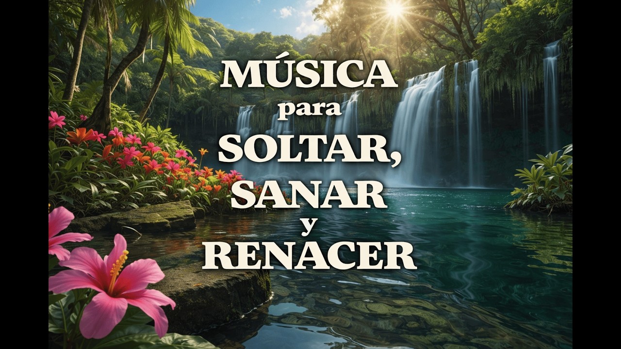 MÚSICA para SOLTAR, SANAR y RENACER 🌊 LIBERACIÓN EMOCIONAL y ARMONÍA ESPIRITUAL 🎶🌟