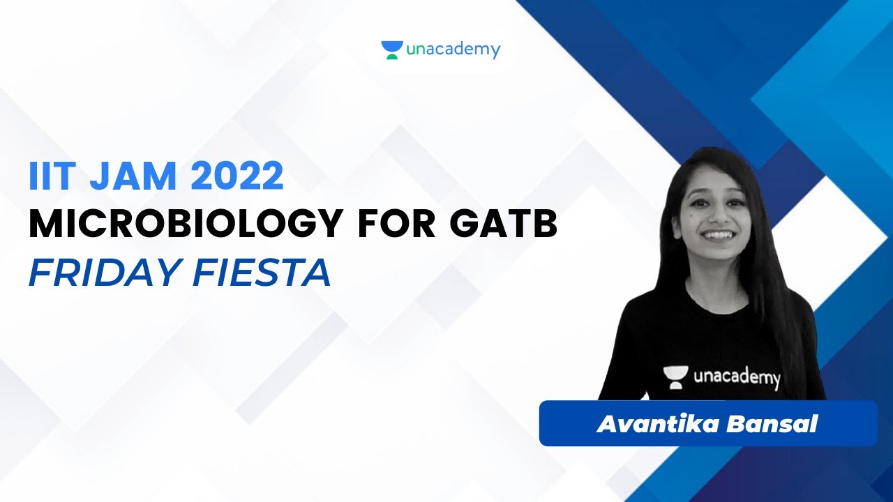 Microbiology For GATB | Lets Crack | IIT JAM 2022 |Avantika Bansal | Biotechnology | UnacademyLive