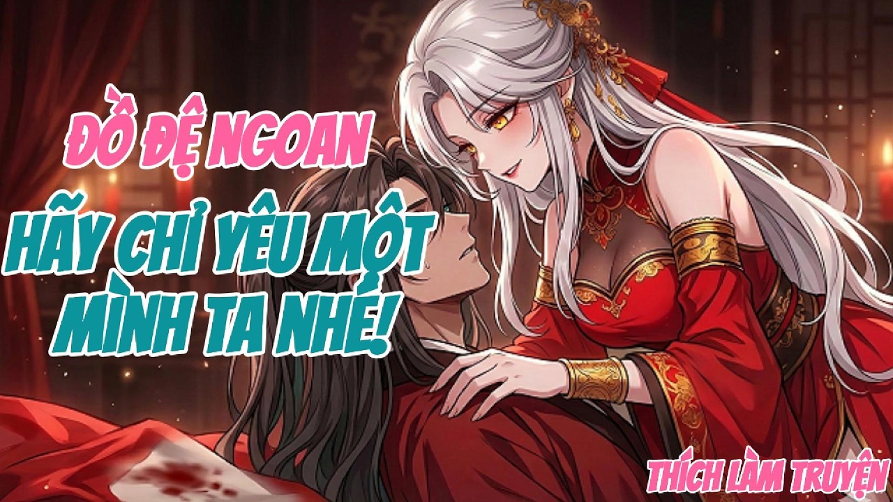 Đồ Đệ Ngoan, Hãy Chỉ Yêu Một Mình Ta Nhé!