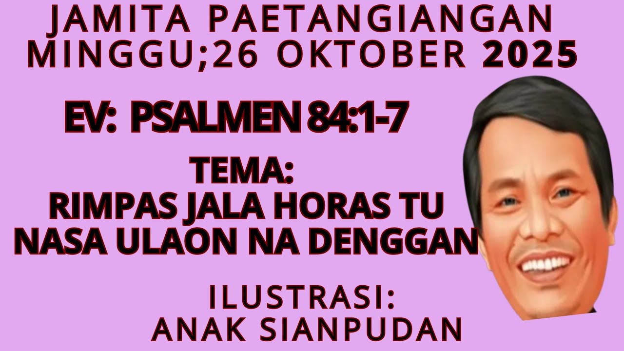 JAMITA PARTANGIANGAN. PSALMEN 84:1-7 RIMPAS JALA HORAS TU NASA ULAON NA DENGGAN. MAZMUR 84:1-7