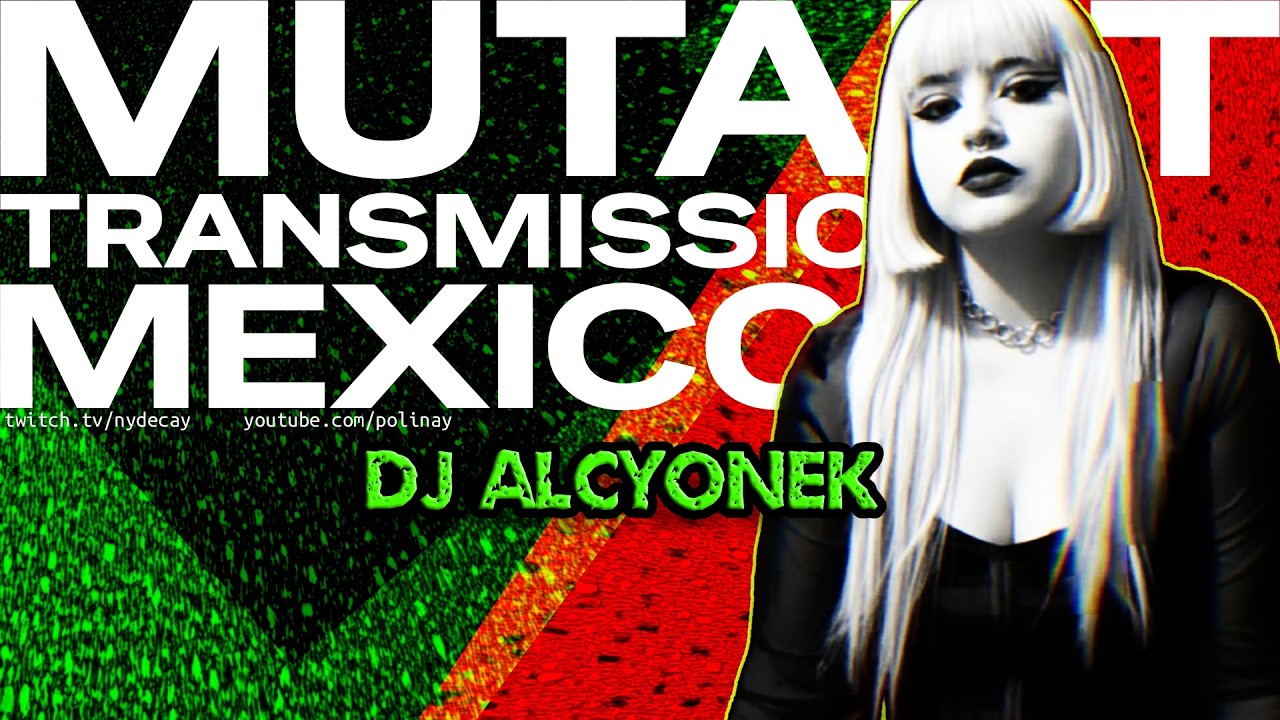 Mutant Transmissions Mexico  DJ Alcyonek / SINTETIKA SEQUENCIA (Mexico City, MX)  🇲🇽