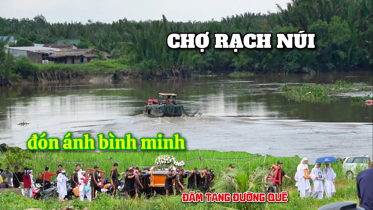 Đón Ánh Bình Minh Cảnh Quê Giác Sáng Gặp ĐÁM TANG Trên Đường Gần CHỢ RẠCH NÚI.