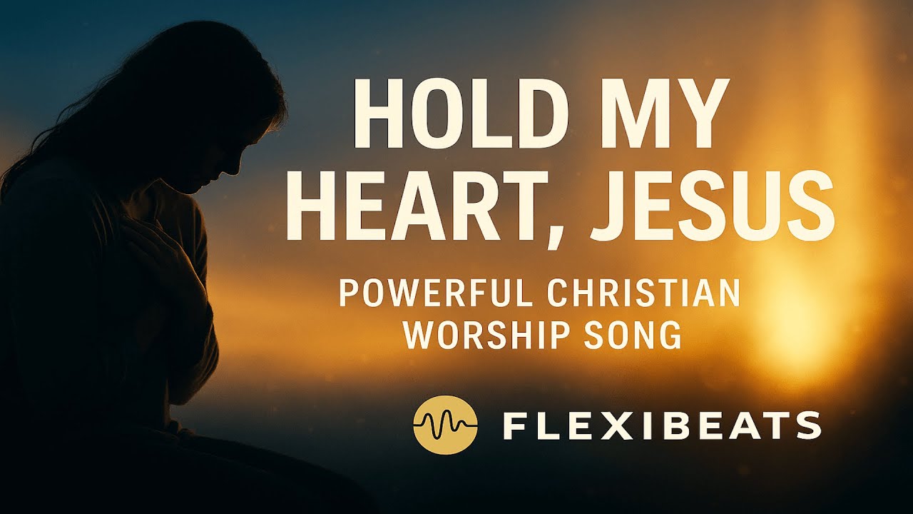 Hold My Heart, Jesus | Powerful Christian Worship Song
