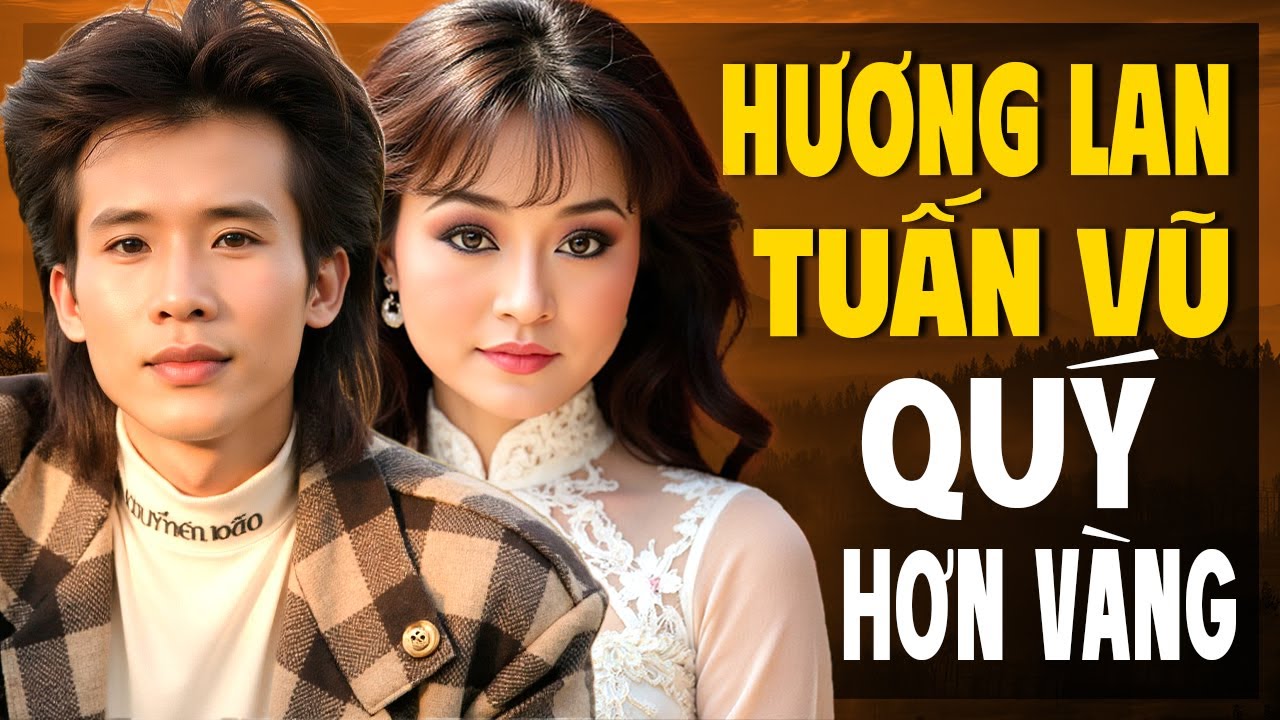 Tuấn Vũ & Hương Lan - 18 Tuyệt Phẩm Nhạc Xưa Quý Hơn Vàng - Nhạc Xưa 1975 Bất Hủ