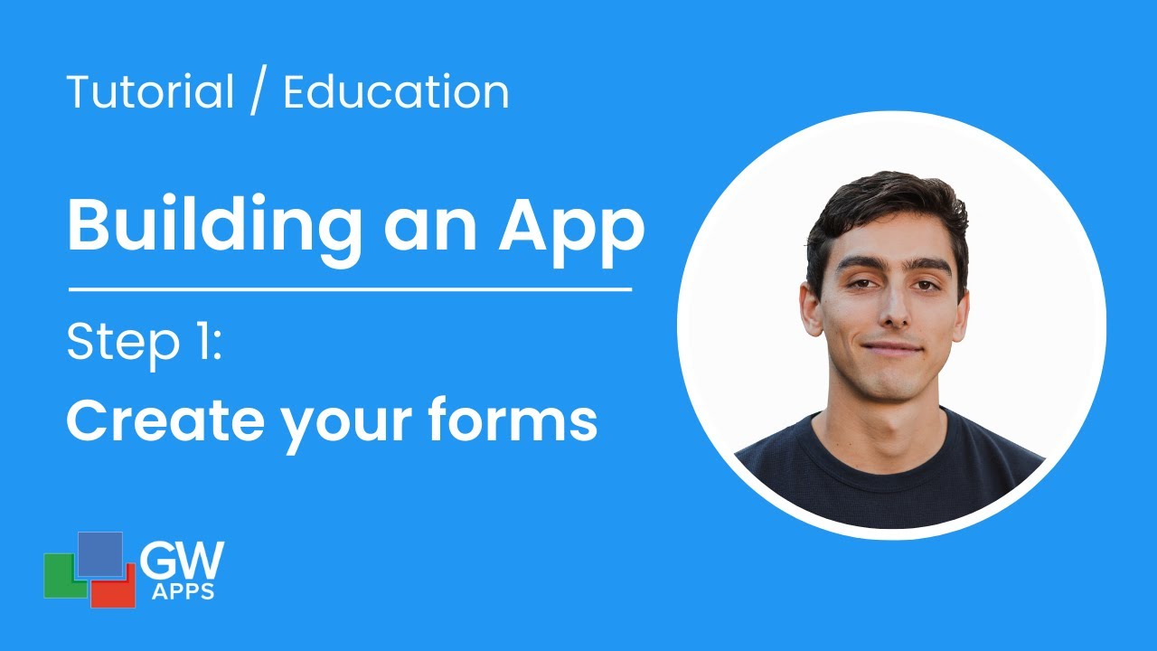 Building an App - Step 1: Create your forms
