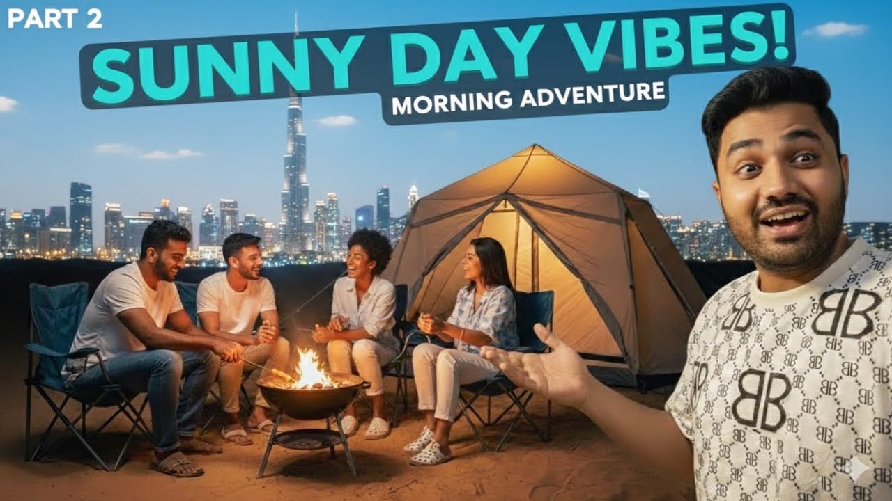 ☀️ SUNNY DAY VIBES! Dubai Camping Morning Adventure (Part 2) | Desert Breakfast & Exploration! 🇦🇪