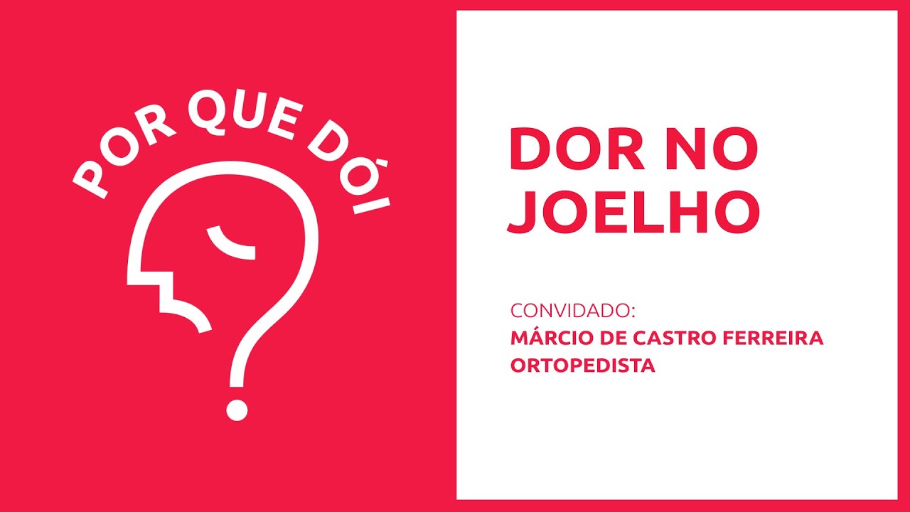 Dor no Joelho | Podcast Por Que Dói?