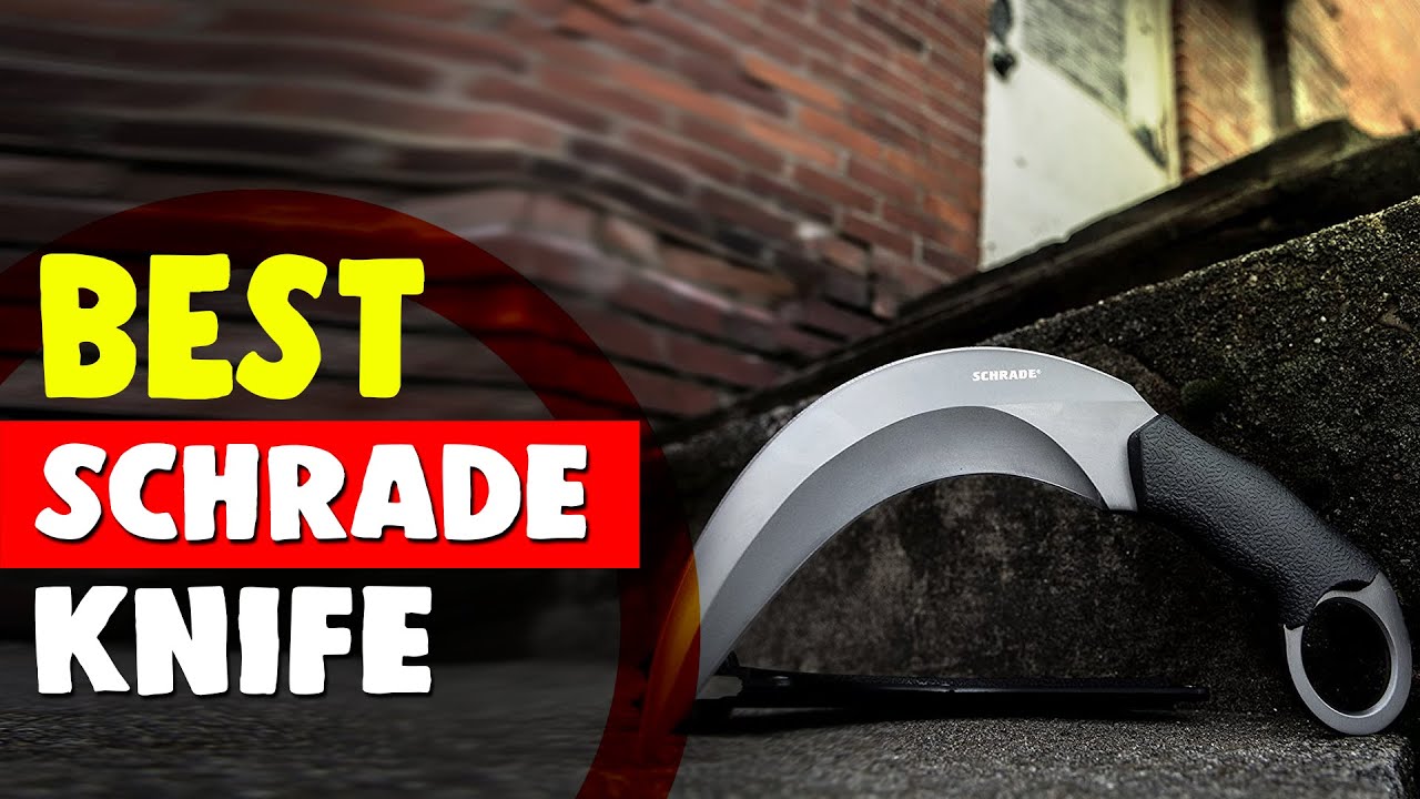 Best Schrade Knife in 2021 &ndash; Extreme Needs for Your Camping!