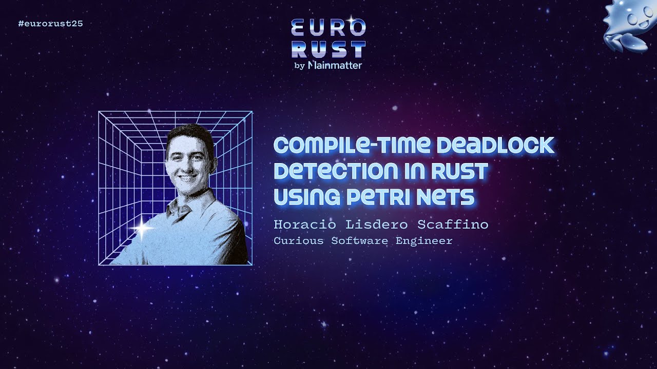 Обнаружение взаимоблокировок во время компиляции в Rust с использованием сетей Петри — Орасио Лис...