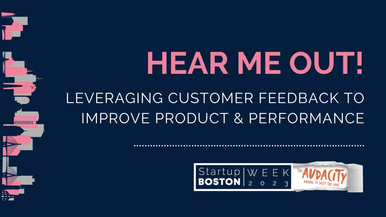 Hear Me Out! Leveraging Customer Feedback to Improve Product & Performance