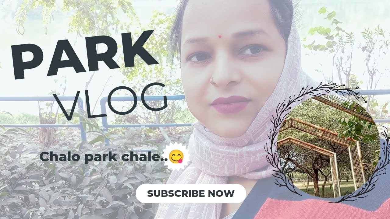 Me aa gayi park me 🌴🌳# new vlog # subscribe my channel 😎
