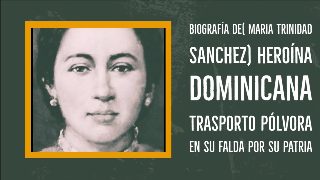 Biografía de( maria trinidad sanchez) heroína dominicana trasporto pólvora en su falda por su patria