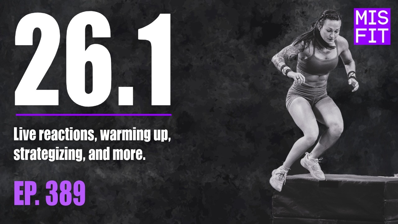 Open Workout 26.1: Live reactions, warming up, strategizing, & more - E.389