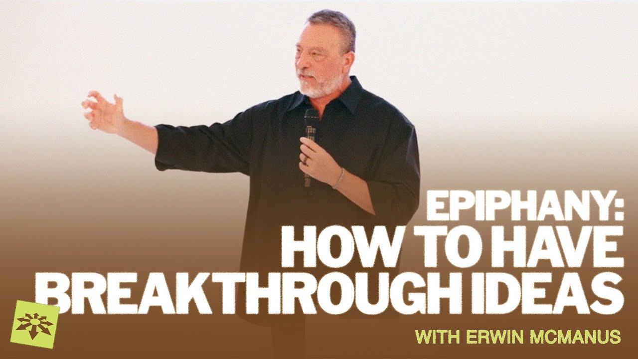 EPIPHANY : HOW TO HAVE BREAK THROUGH IDEAS  | Erwin Raphael McManus - Mosaic