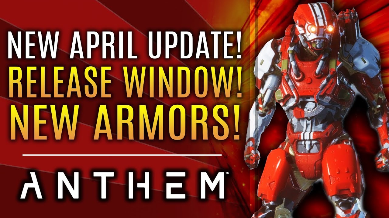 Anthem - New April Update!  Release Date Window! New Armors Added!