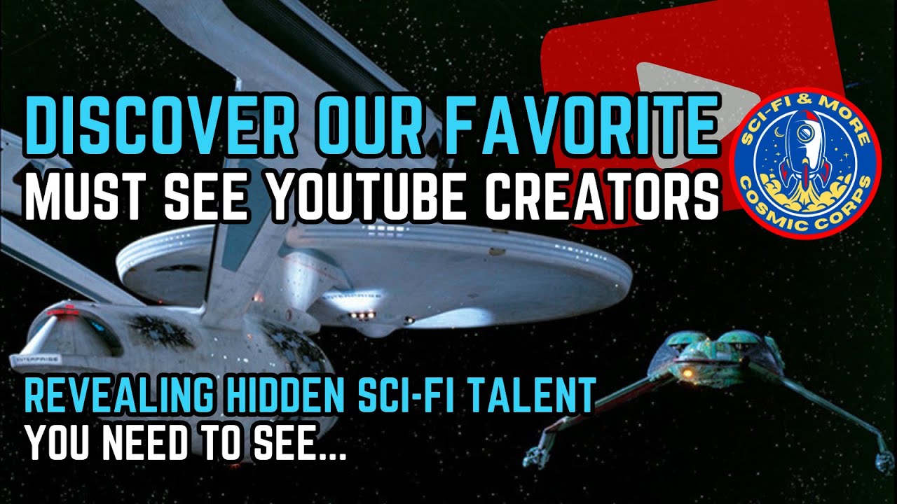 Discover Our Favorite Must See Sci-Fi YouTube Video Creators