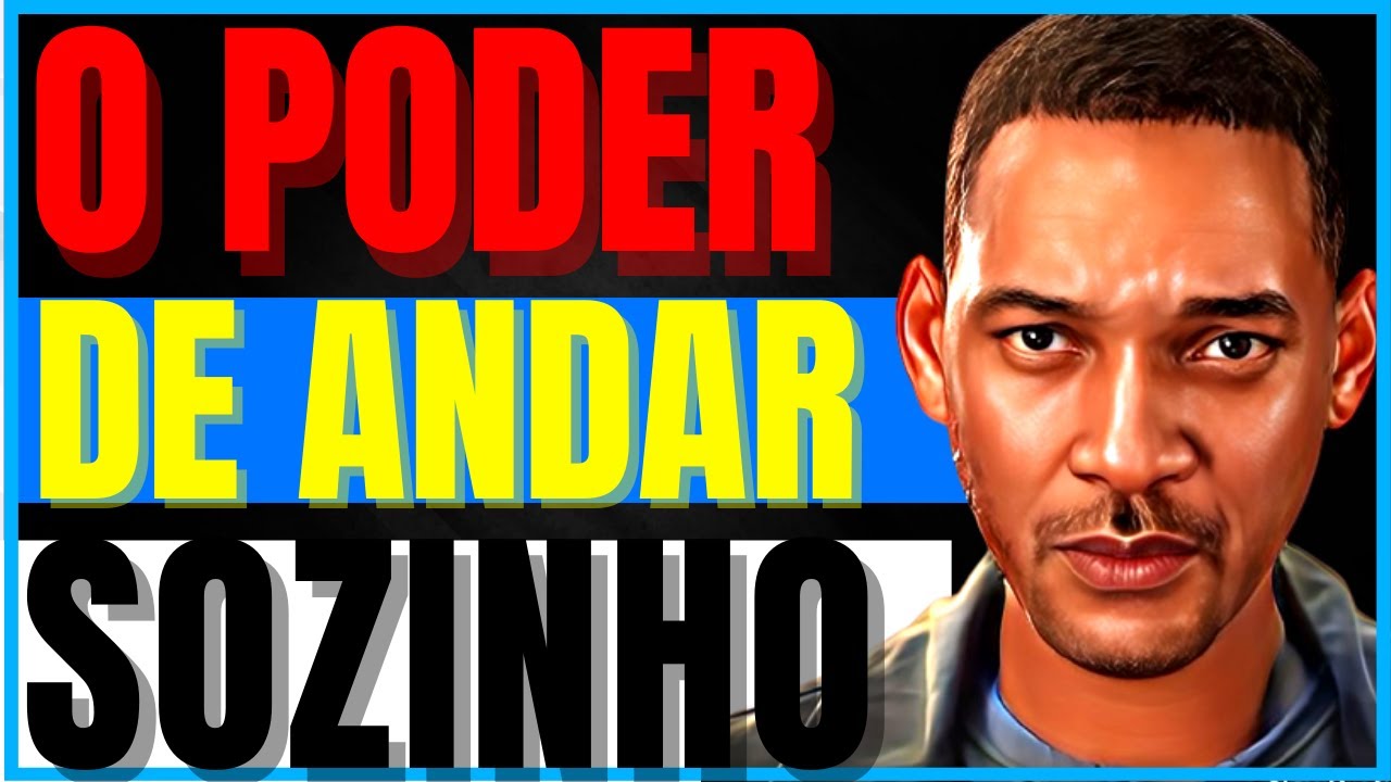O PODER DE ANDAR SOZINHO | DESCUBRA COMO ISSO PODE MUDAR SUA VIDA
