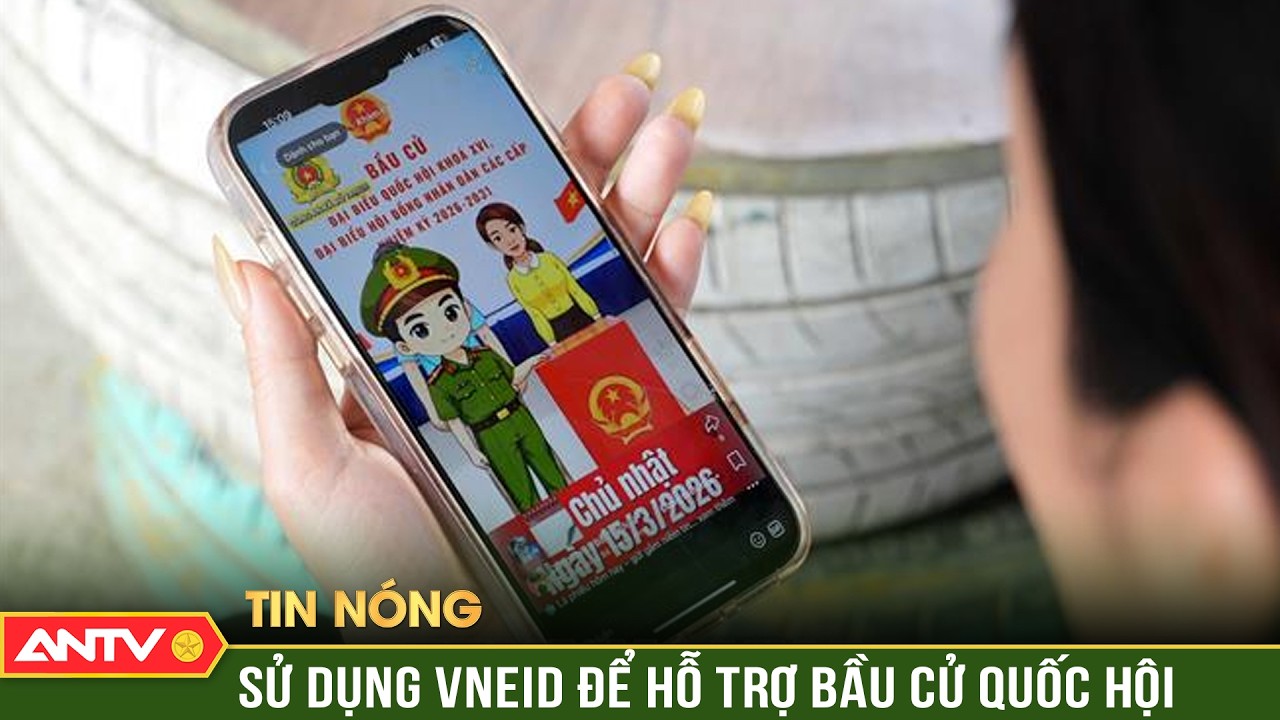 Bộ C&ocirc;ng an hướng dẫn người d&acirc;n sử dụng VNeID để hỗ trợ bầu cử Quốc hội | ANTV