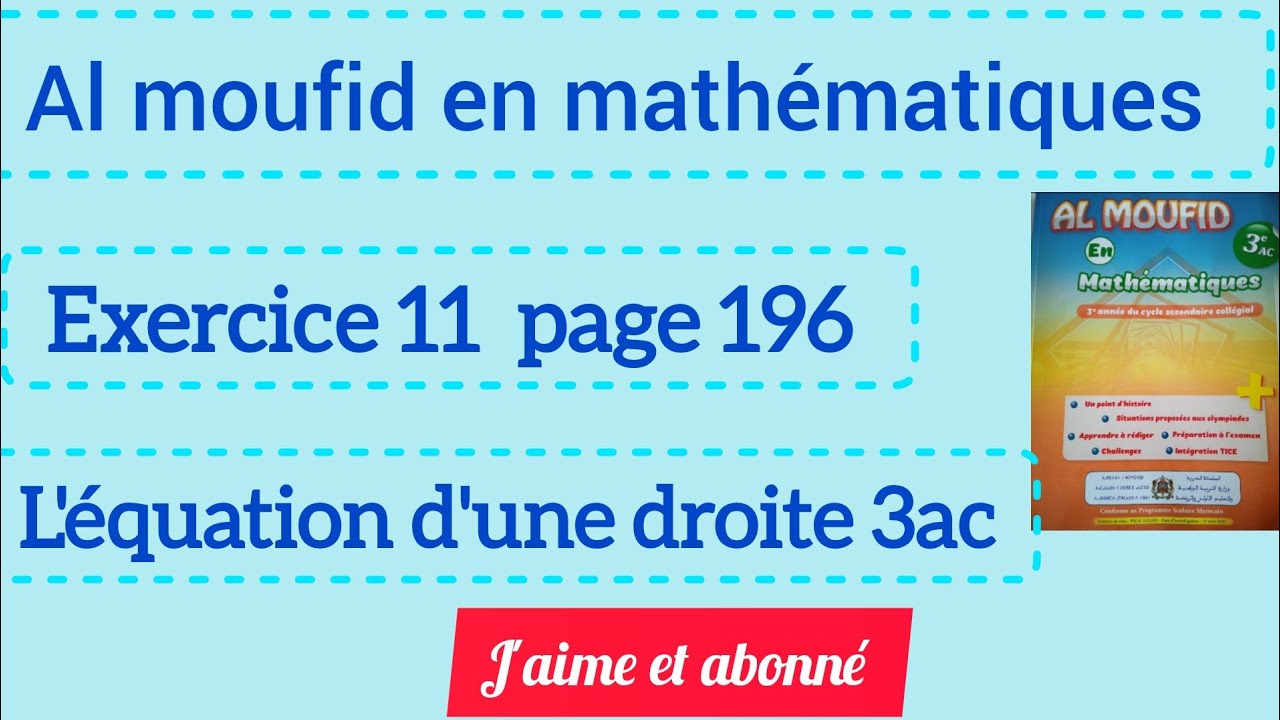 Al Moufid en mathématiques exercice 11 page 196 l'équation d'une droite 3ac