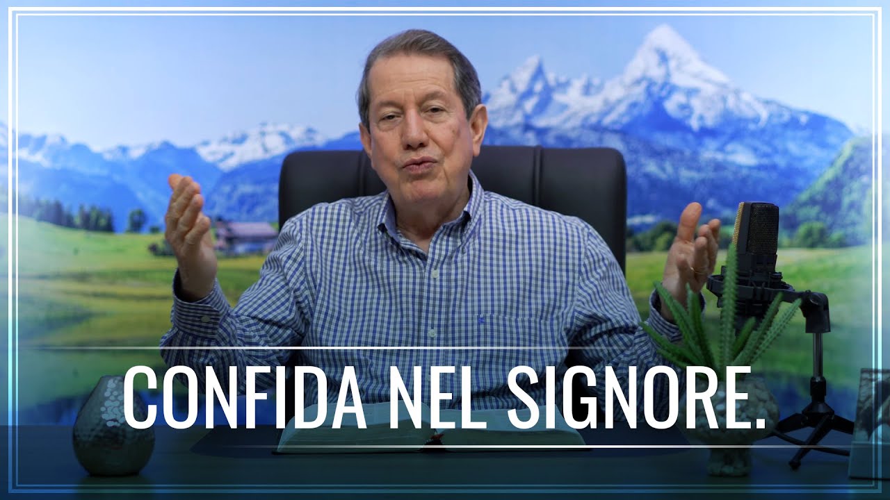 Perché dobbiamo confidare in Dio?