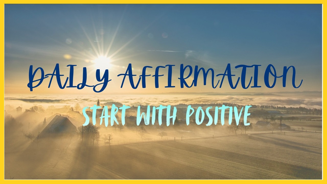 [MORNING AFFIRMATIONS] 30 Positive Affirmations to Start Your Day