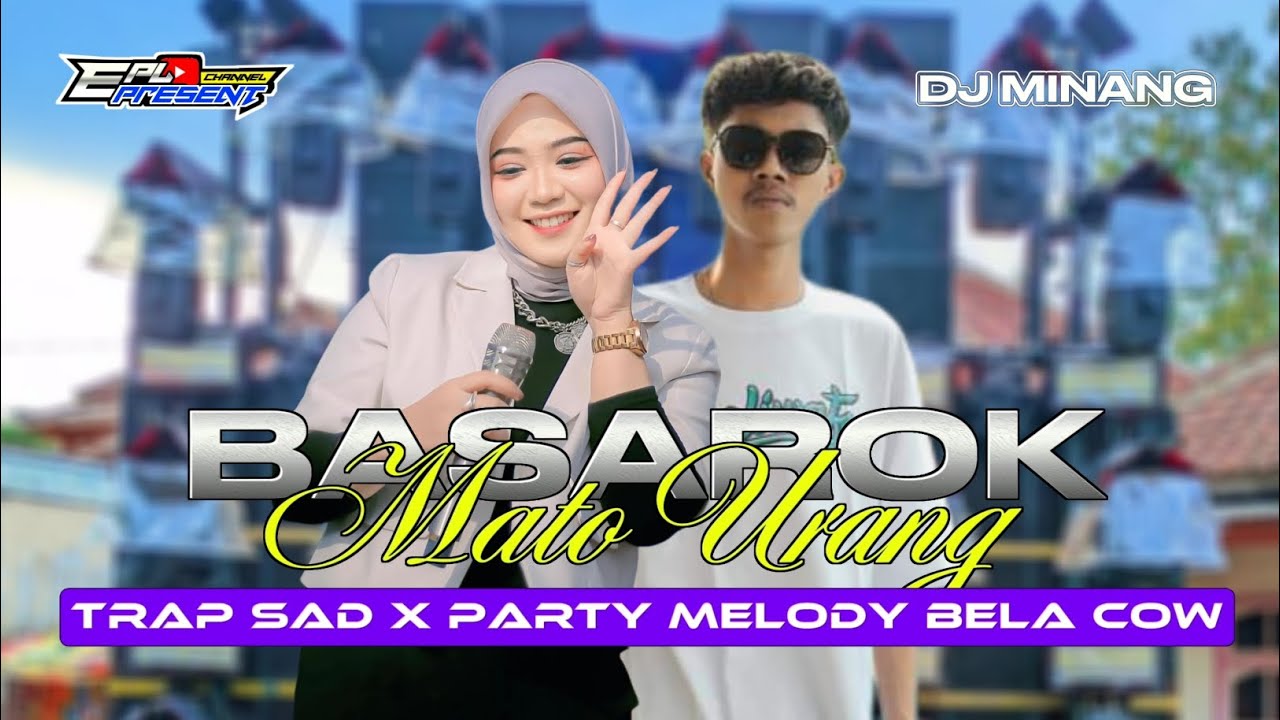 DJ MINANG FAUZANA BASAROK MATO URANG TRAP SAD X PARTY VIRAL TIKTOK