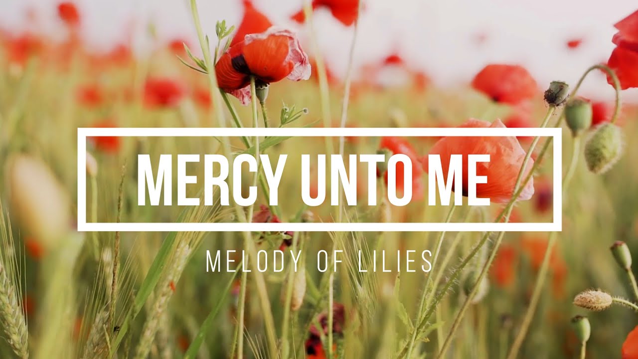 Mercy unto Me