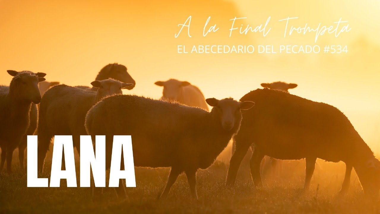 A LA FINAL TROMPETA-EL ABECEDARIO DEL PECADO-TEMA: LANA #534