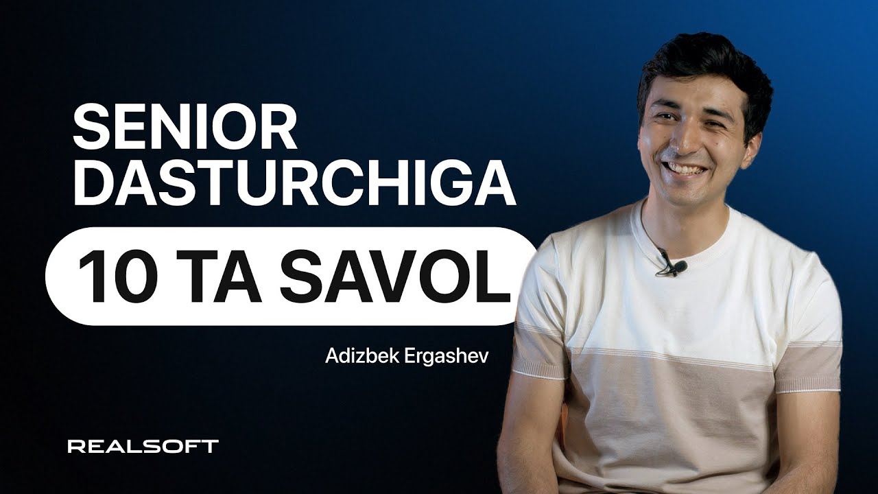 Senior dasturchiga 10 ta savol: Adizbek Ergashev