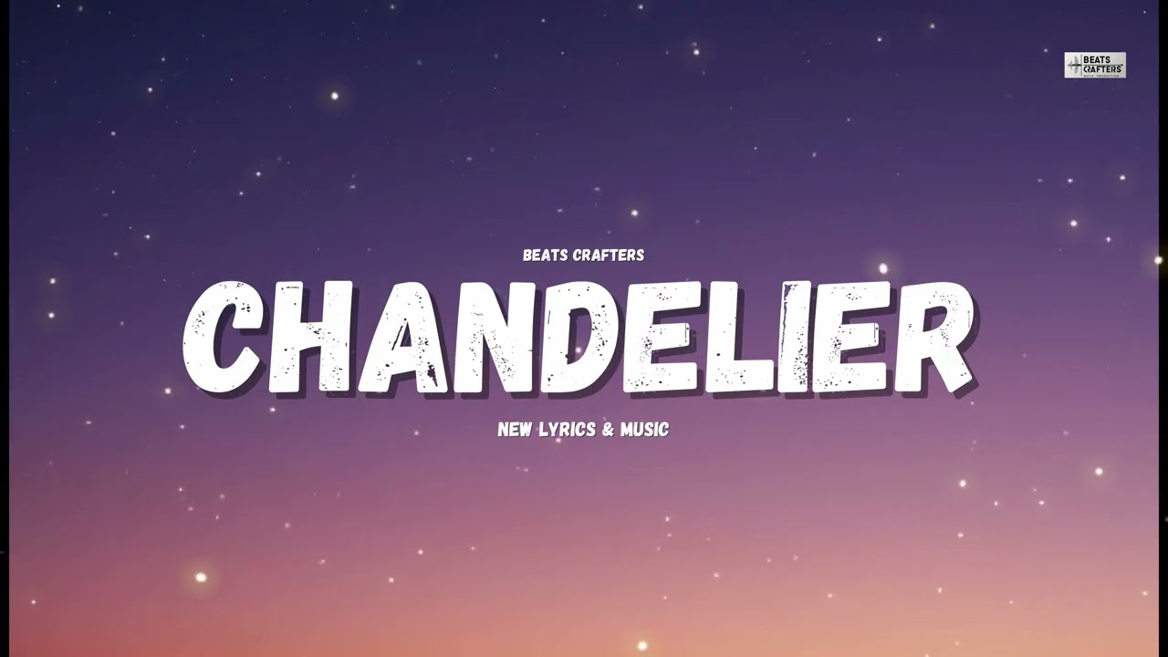 Sia - Chandelier (New Lyrics) | Beats Crafters