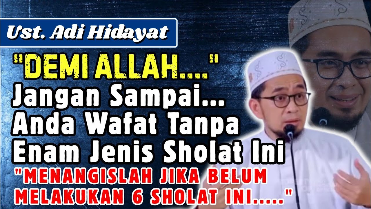 DEMI_ALLAH...!!! JANGAN_SAMPAI_ANDA_WAFAT_TANPA_ENAM_SHOLAT_INI || Ust. Adi Hidayat 