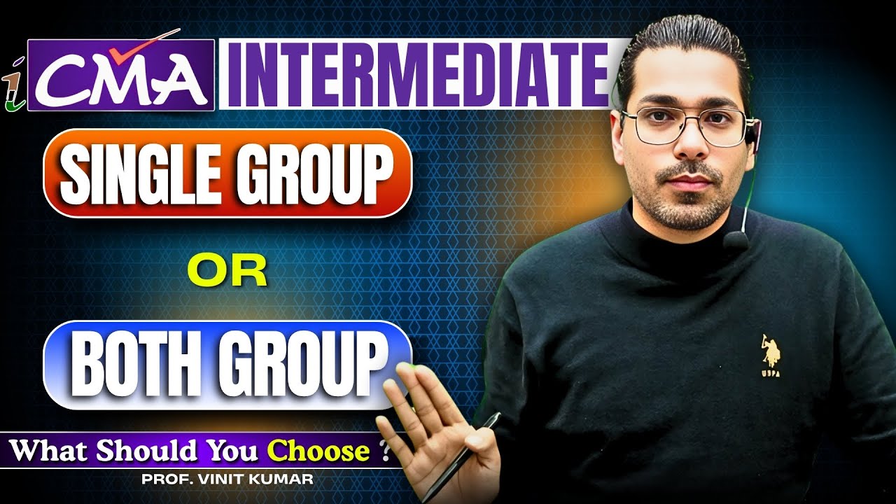 Single Group or Both in CMA Inter? 🧐 Don&rsquo;t Decide Before Watching This! | By Prof. Vinit Kumar