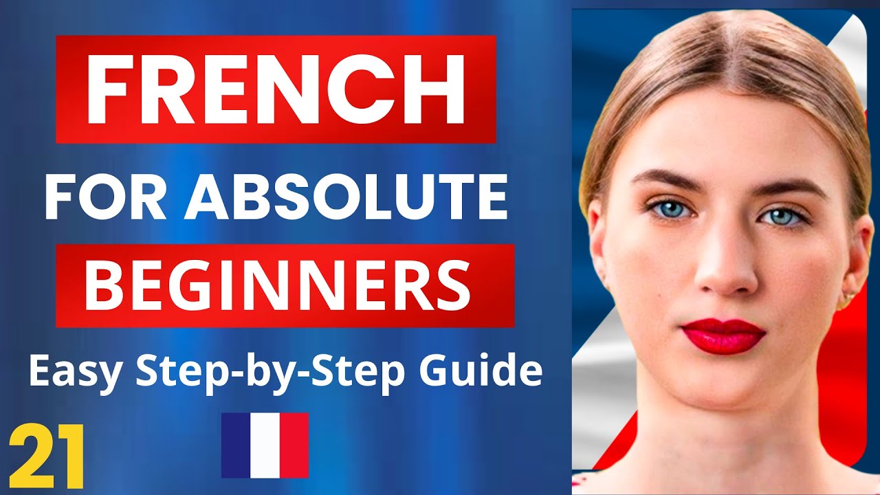 Learn French for Beginners - Essential Lesson for You to&nbsp;Become&nbsp;Fluent | Lesson 21