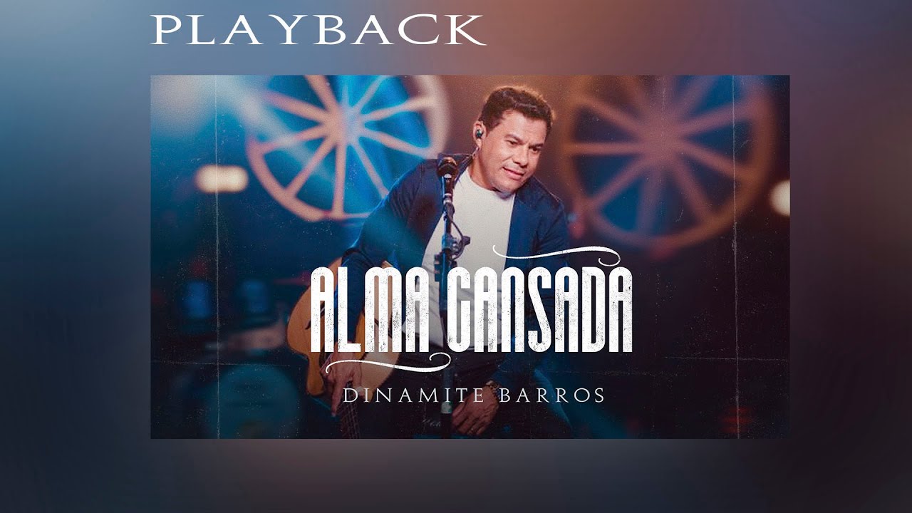 Dinamite Barros |Alma Cansada |Play Back
