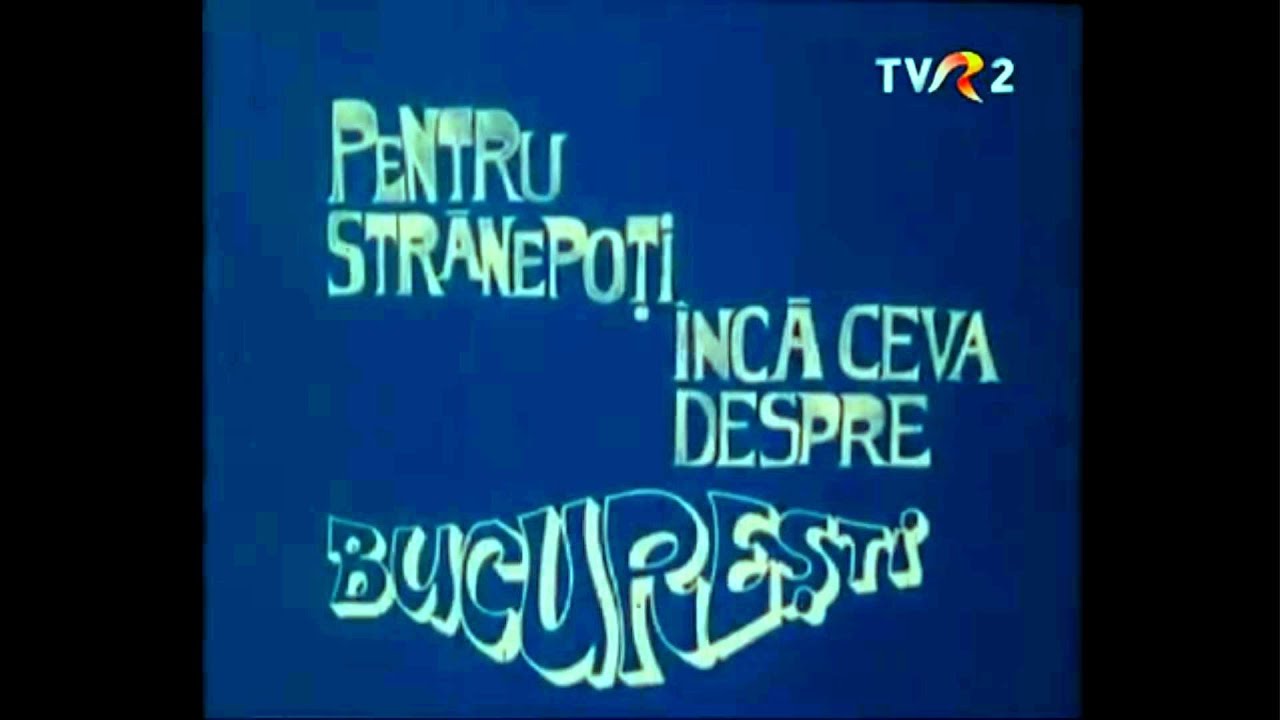 Pentru strănepoţi, încă ceva despre Bucureşti