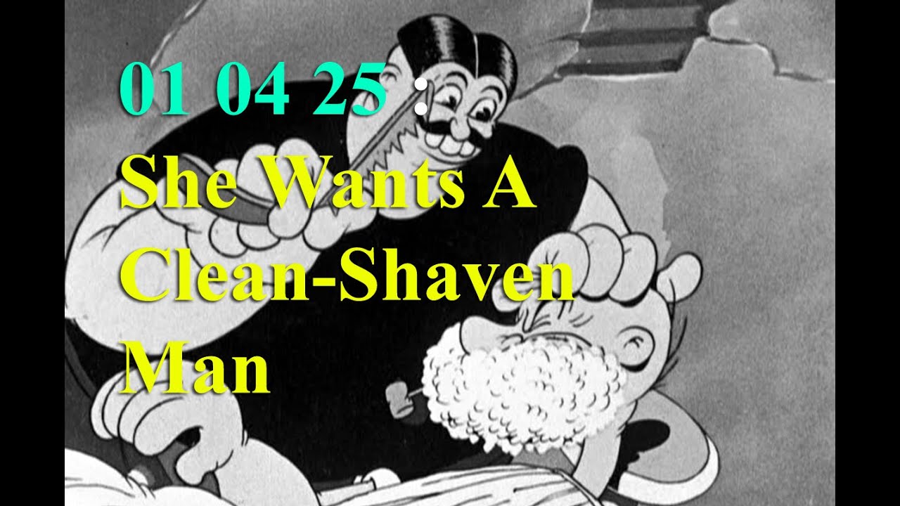 01 04 25 : She Wants A Clean-Shaven Man