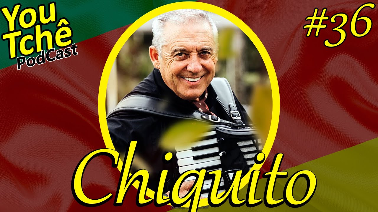 Chiquito  - YouTchê PodCast #36