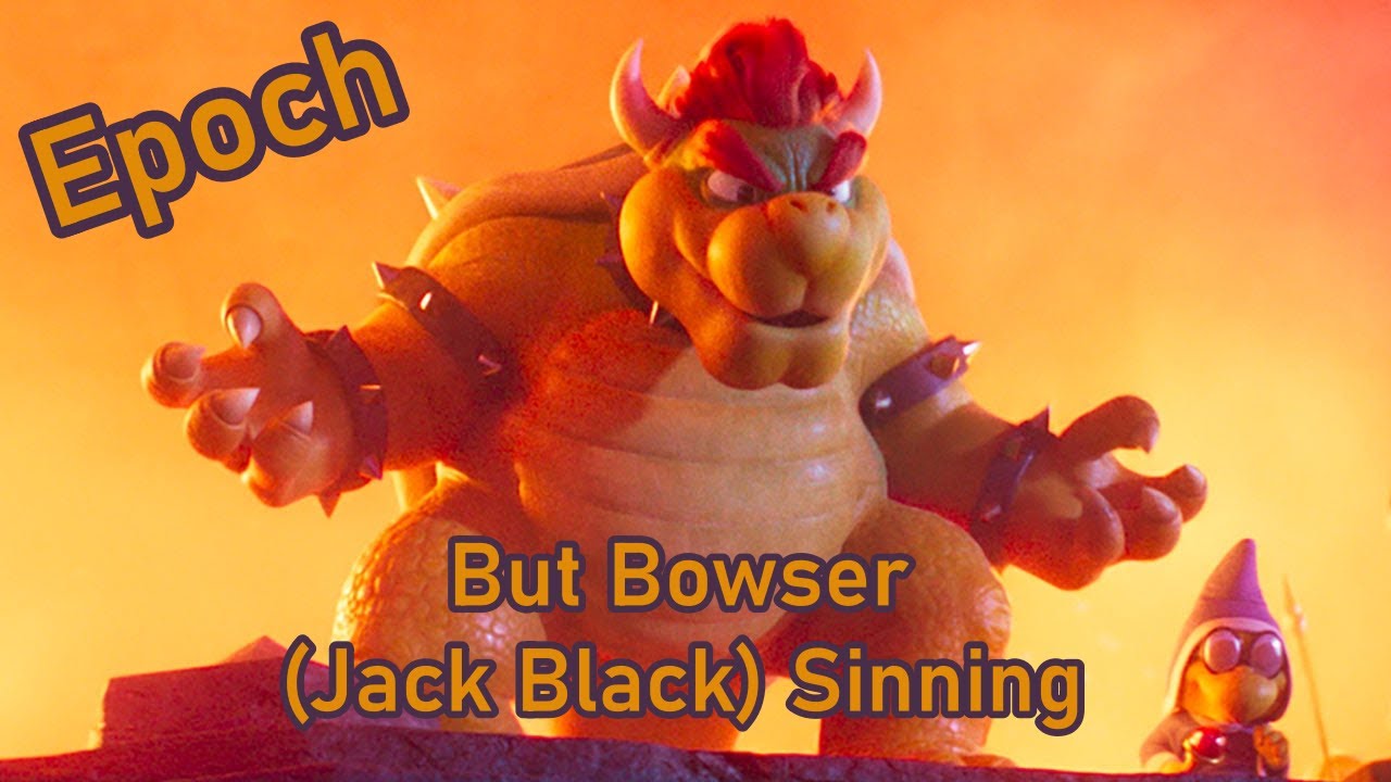 Epoch - [AI Cover] | Bowser (Jack Black) Sinning it