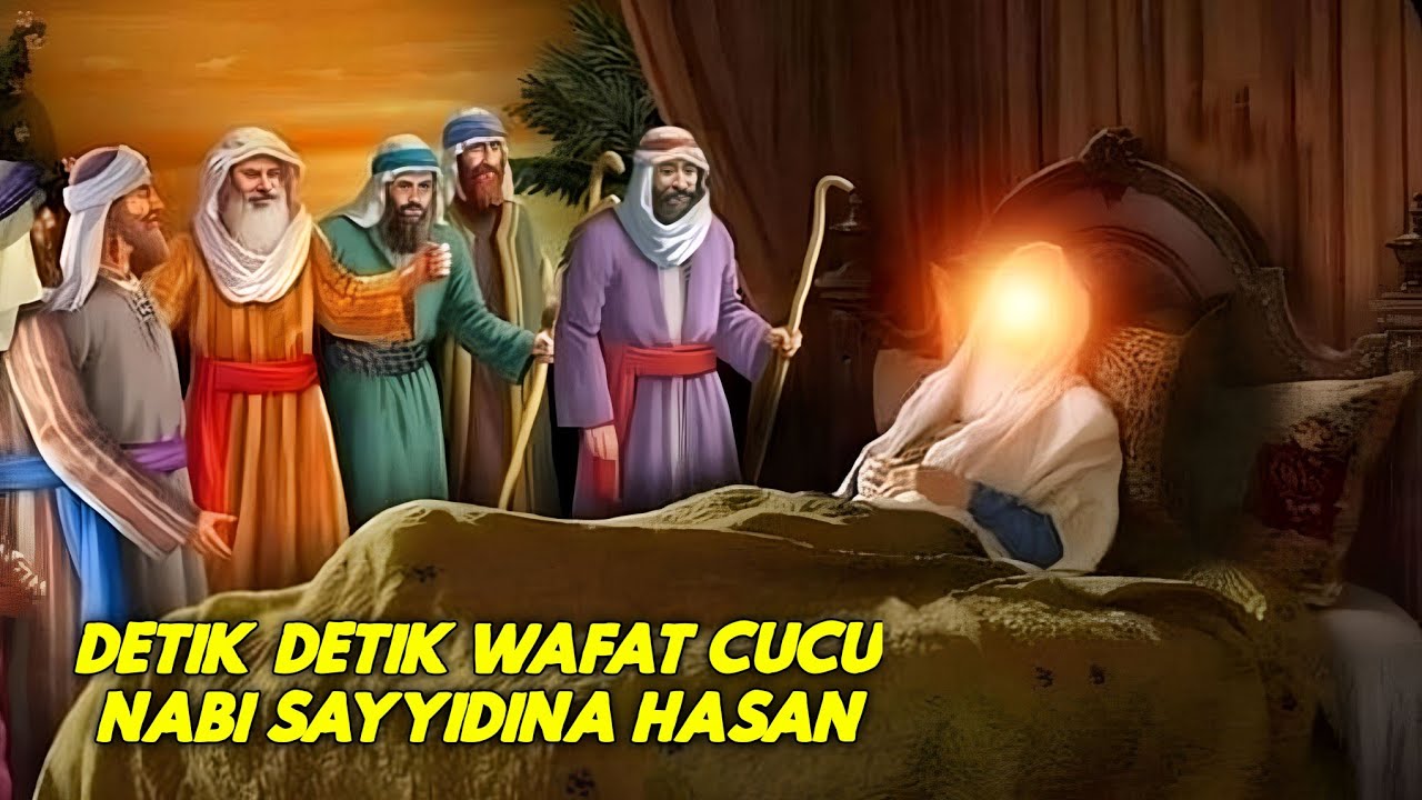 Kisah Sedih ! Wafatnya Sayyidina Hasan Cucu nabi karena Diracun