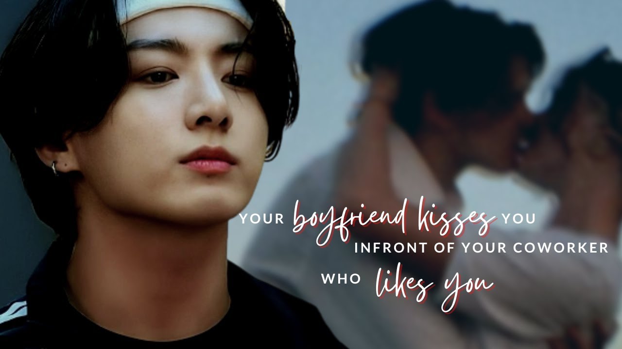 your boyfriend kisses you infront of your coworker who likes you - jungkook oneshot - bts ff
